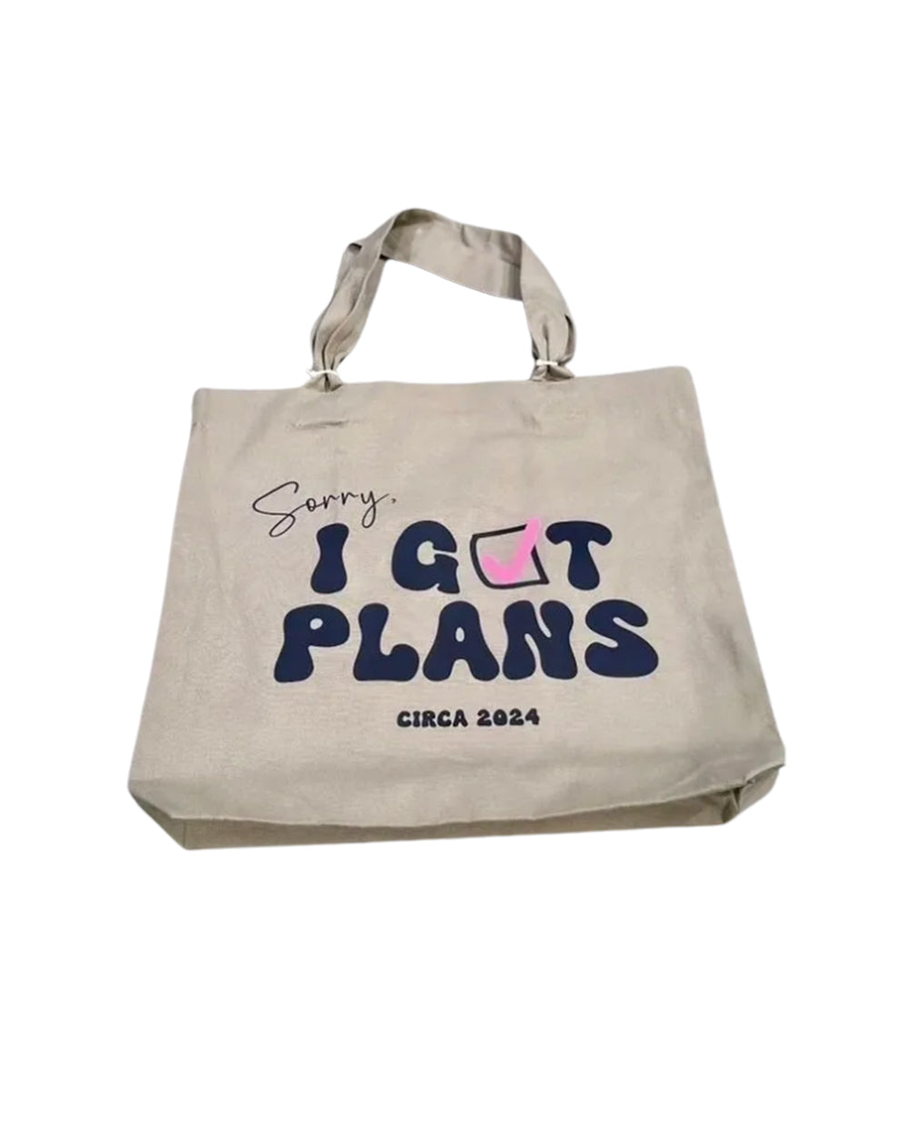 SORRY I GOT PLANS TOTE BAG